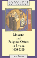 Monastic and Religious Orders in Britain, 1000-1300 0521377978 Book Cover