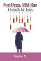 Prepared Purpose: Faithful Follower A Devotional For God's Disciples 1545624097 Book Cover