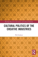 Cultural Politics of the Creative Industries 1032363339 Book Cover