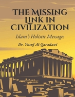 The Missing Link in Civilization: Islam’s Holistic Message: The Missing Link in Humanity’s Quest for True Civilization B0DSLBWRH7 Book Cover
