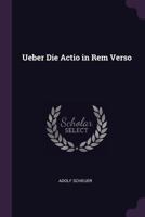 Ueber Die Actio in Rem Verso - Primary Source Edition 137738635X Book Cover