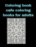 Coloring book cafe coloring books for adults: This is a complete set of coloring pages for adult coloring pages. Includes beautiful designs B08Q6Y7QQ2 Book Cover