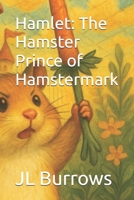 Hamlet: The Hamster Prince of Hamstermark B0FL1DCL4T Book Cover
