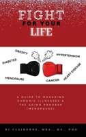 Fight for Your Life: A Guide to Managing Chronic Illnesses and the Aging Process (Menopause) 1662940874 Book Cover