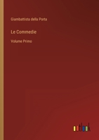 Le Commedie: Volume Primo 3368019902 Book Cover