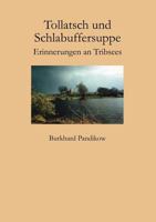Tollatsch und Schlabuffersuppe: Erinnerungen an Tribsees 3831146632 Book Cover