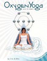 Oxygen Yoga: Pure & Simple 1434338290 Book Cover