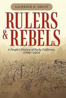 Rulers and Rebels: A People's History of Early California, 1769-1901 1450255906 Book Cover