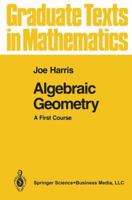 Algebraic Geometry: A First Course 144193099X Book Cover