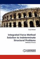 Integrated Force Method Solution to Indeterminate Structural Problems: Method of Forces 3838381076 Book Cover