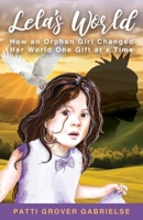 Lela's World: How an Orphan Girl Changed Her World One Gift at a Time: How an Orphan Girl Changed Her World One: How an Orphan Girl B0DQ2D9VLN Book Cover