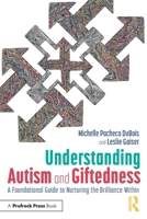 Understanding Autism and Giftedness: A Foundational Guide to Nurturing the Brilliance Within 1032931779 Book Cover
