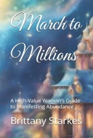 March to Millions: A High-Value Woman’s Guide to Manifesting Abundance (Heaven’s Treasures) B0DSLGLQB6 Book Cover