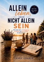 Allein leben, aber nicht allein sein: Wie wieder mehr echte Begegnung, Leichtigkeit und neue Kontakte ins Leben kommen (German Edition) 3696352098 Book Cover