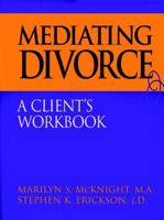 Mediating Divorce, A Client's Workbook 0787944858 Book Cover