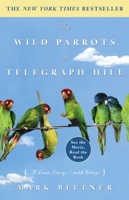 The Wild Parrots of Telegraph Hill: A Love Story . . . with Wings 0609610554 Book Cover