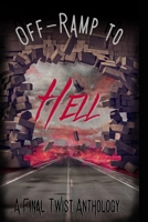 OFF-RAMP TO HELL: A Final Twist Anthology B0GMCP5P97 Book Cover