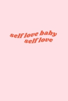 Self Love Baby Self Love: aesthetic notebook gift for teens, college students 1687773122 Book Cover