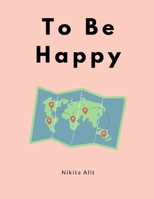 To Be Happy B08WZFTQTY Book Cover