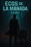 Ecos de la manada: Un thriller de ciencia ficción y conspiración genética | Misterio, ciencia prohibida y bestias ocultas en un mundo postapocalíptico ... | Novela de detectives (Spanish Edition) B0FS7G8BVQ Book Cover