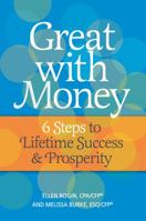 Great with Money: 6 Steps to Lifetime Success & Prosperity 0981518133 Book Cover