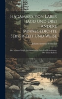 Hadamar's Von Laber Jagd Und Drei Andere Minnegedichte Seiner Zeit Und Weise: Des Minners Klage. Der Minnenden Zwist Und Versöhnung. Der Minne-Falkner 1022851837 Book Cover