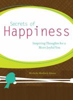 Secrets of Happiness: Inspiring Thoughts for a More Joyful You 1616263059 Book Cover