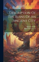 Description Of The Ruins Of An Ancient City 1021525219 Book Cover