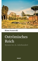Oströmisches Reich: Byzanz im 16. Jahrhundert (German Edition) 3903468819 Book Cover