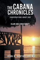 The Cabana Chronicles Conversations About God Islam and Christianity B09G918GDW Book Cover