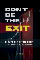 Don't Be the Exit: Escape the Retail Trap - Outsmarting the Big Players B0F5PWFBDT Book Cover