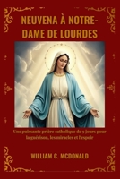 NEUVENA À NOTRE-DAME DE LOURDES: Une puissante prière catholique de 9 jours pour la guérison, les miracles et l'espoir (French Edition) B0GL3DNZCX Book Cover