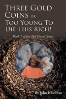 Three Gold Coins or Too Young to Die This Rich!: A Mel Porter Dread Mystery 1481723537 Book Cover