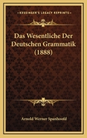 Das Wesentliche Der Deutschen Grammatik (1888) 1148027548 Book Cover