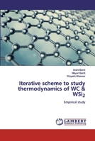 Iterative scheme to study thermodynamics of WC & WSi2 6200436754 Book Cover