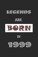 Legends Are Born in 1999: Birthday Gift Notebook, Journal For Best Friends And Family, Lined (6�9) 120 Pages. 167707504X Book Cover