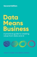Data Means Business: A practical guide to creating value from data and AI 1781339155 Book Cover