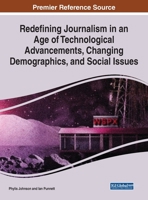 Redefining Journalism in an Age of Technological Advancements, Changing Demographics, and Social Issues 1799838447 Book Cover