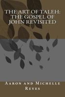 The Art of Taleh: The Gospel of John Revisited 1541241339 Book Cover
