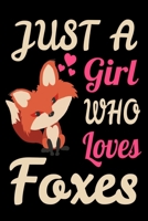 Just A Girl Who Loves Foxes Cute Fox Animal Forest Critters Journal. Funny Fox Lover Beautiful Animal NotBook: 120 6x9 1678469203 Book Cover