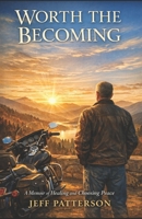 Worth the Becoming: A Journey From Hardship To Peace B0GWNH8VCM Book Cover