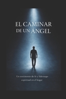 El caminar de un Angel: Cuando Dios forma el corazón que guía a la familia (Spanish Edition) B0GQD7JRRX Book Cover