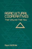 Agricultural Cooperatives:Their Why and Their How 1468468847 Book Cover