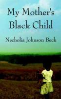 My Mother's Black Child 0972301178 Book Cover