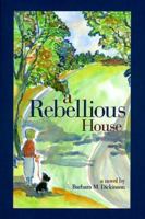 A Rebellious House 155618185X Book Cover