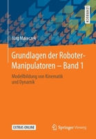 Grundlagen der Roboter-Manipulatoren – Band 1: Modellbildung von Kinematik und Dynamik 3662527588 Book Cover