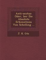 Anti-Sextus, oder über die absolute Erkenntniss von Schelling 1249991102 Book Cover