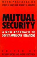 Mutual Security: A New Approach to Soviet-American Relations 0312050364 Book Cover