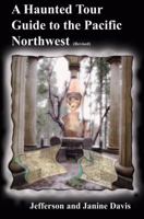 A Haunted Tour Guide to the Pacific Northwest (Revised) 1893186180 Book Cover