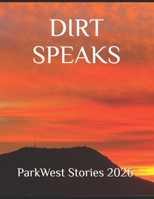 DIRT SPEAKS: Park West Stories 2026 B0GVJN8Z9B Book Cover